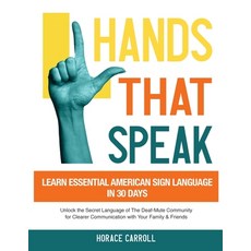 (영문도서) Hands That Speak: The Beauty and Power of American Sign Language Unlocking the Secret Languag... Paperback, SC Generous, English, 9781088137949