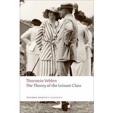 (영문도서) The Theory of the Leisure Class Paperback, Oxford University Press, USA, English, 9780199552580