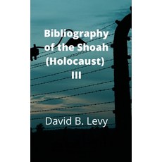 (영문도서) Bibliography of the Shoah (Holocaust) III Hardcover, Lulu.com, English, 9781008913899