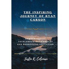 (영문도서) Surprising Journey of Ryan Carson: Democratizing Tech Empowering Dreams and Redefining Education Paperback, Independently Published, English, 9798863884608
