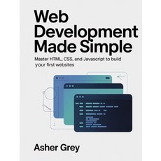 (영문도서)Web Development Made Simple: Master HTML CSS and JavaScript to Build Your Firs... Paperback, Georgette Kelemaokalani, English, 9798295551994
