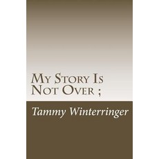 (영문도서) My Story Is Not Over;: An autobiography of drug abuse physical and sexual abuse homelessnes... Paperback, Createspace Independent Pub..., English, 9781719228770