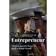 The Veteran Entrepreneur: The Unexpected Chance To Lead A Bright Future: Sandboxx Paperback, Independently Published