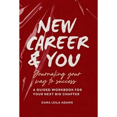 (영문도서)New Career and You: Journaling Your Way to Success Paperback, Cara Leila Adams, English, 9798349449031