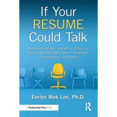 (영문도서) If Your Resume Could Talk: Dig in and Prepare Yourself or Others for What's Nex... Paperback, Productivity Press, English, 9781032644295