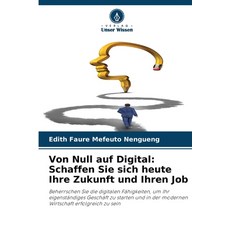 (영문도서)Von Null auf Digital: Schaffen Sie sich heute Ihre Zukunft und Ihren Job Paperback, Verlag Unser Wissen, English, 9786209532559