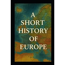 (英文圖書)A Short History of Europe: Quickly learn all you need about European History 平裝版, Independently Published, 英文