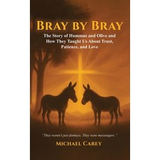 (영문도서)Bray by Bray: The Story of Hummus and Olive and How They Taught Us About Trust ... Hardcover, B&n Publish, English, 9798295440465
