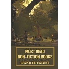 (영문도서) Must Read Non-Fiction Books: Survival And Adventure: Science Fiction Novel Paperback, Independently Published, English, 9798545758012