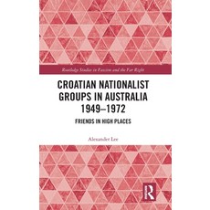 (영문도서)Croatian Nationalist Groups in Australia 1949-1972: Friends in High Places Hardcover, Routledge, English, 9781032706580 Routledge, English, 9781032706580
