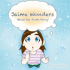 (영문도서) Jaime Wonders: About the Tooth Fairy Paperback, Lulu.com