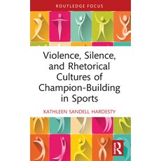 (영문도서) Violence Silence and Rhetorical Cultures of Champion-Building in Sports Paperback, Routledge, English, 9781032394664