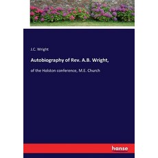 (영문도서)Autobiography of Rev. A.B. Wright : of the Holston conference M.E. Church Paperback, Hansebooks, English, 9783337114053