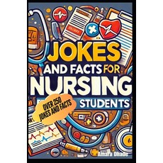(영문도서) Jokes and Facts for Nursing Students: Over 250 Jokes and Facts Paperback, Independently Published, English, 9798332492549