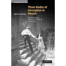 Three Modes of Perception in Mozart:"The Philosophical Pastoral and Comic in Cosi Fan Tutte", Cambridge University Press