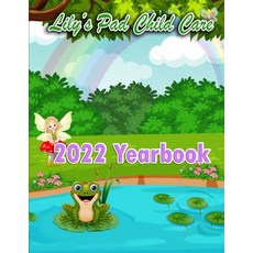 (영문도서) 2022 Yearbook for Lily's Pad Child Care Paperback, Lulu.com, English, 9781312796539
