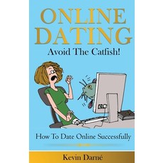 (영문도서) Online Dating Avoid The Catfish!: How To Date Online Successfully Paperback, Independently Published, English, 9781086788655
