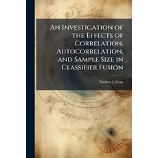 (영문도서)An Investigation of the Effects of Correlation Autocorrelation and Sample Size... Paperback, Hutson Street Press, English, 9781025130231
