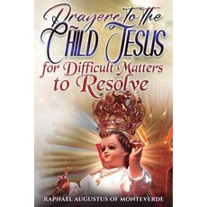 (英文圖書)Prayers to the Child Jesus for Difficult Matters to Resolve 平裝版, Independently Published, 英文