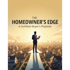 (영문도서)The Homeowner'S Edge: A Confident Buyer'S Playbook Paperback, Independently Published, English, 9798274038386