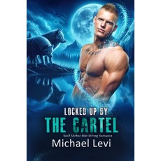 (영문도서) Locked Up by the Cartel: Wolf Shifter MM MPreg Romance Paperback, Independently Published, English, 9798336523133