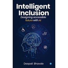 (영문도서)Intelligent Inclusion: Designing accessible future with AI Paperback, Bluerose Publishers, English, 9789370187313