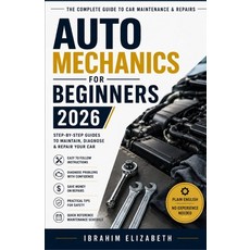 (英文圖書)Auto Mechanics for Beginners 2026: The Complete Guide to Car Maintenance & Repairs 平裝版, Independently Published, 英文