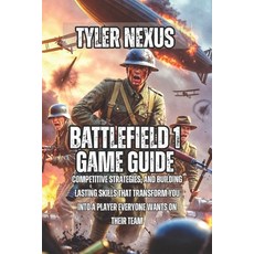 (영문도서)Battlefield 1 Game Guide: Competitive Strategies and Building Lasting Skills Th... Paperback, Independently Published, English, 9798276772578