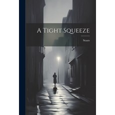 (영문도서) A Tight Squeeze Paperback, Legare Street Press, English, 9781022170278