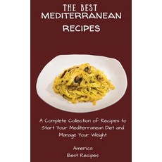 (영문도서) The Best Mediterranean Recipes: A Complete Collection of Recipes to Start Your Mediterranean ... Hardcover, America Best Recipes, English, 9781802694345