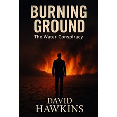(英文圖書)Burning Ground: The Water Conspiracy 平裝版, Independently Published, English