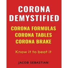 (영문도서) Corona Demystified: Corona Formulas Corona Tables Corona Brake Paperback, Dekkaan Publishing, English, 9789083120379