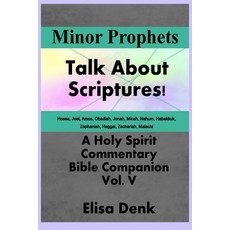 (영문도서)Minor Prophets vol V: Talk About Scriptures! A Holy Spirit commentary Bible comp... Paperback, Independently Published, English, 9798198828902