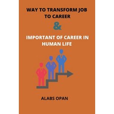 (영문도서) Way to transform job to career and important of career in human life: Career in human life Paperback, Independently Published, English, 9798848348613