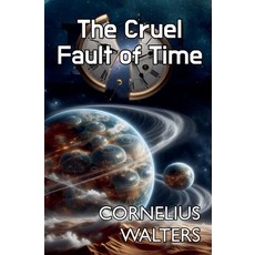 (영문도서)The Cruel Fault of Time Paperback, Along the Way Home Publishi..., English, 9798232694128