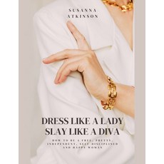 (영문도서) Dress Like a Lady Slay Like a Diva How to be a free pretty independent self... Paperback, Susanna Atkinson, English, 9798230194880