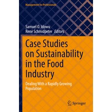 (영문도서) Case Studies on Sustainability in the Food Industry: Dealing with a Rapidly Growing Population Paperback, Springer, English, 9783031077449