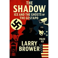 (영문도서)The Shadow: ICE and the Ghosts of the Gestapo Paperback, Independently Published, English, 9798276695969