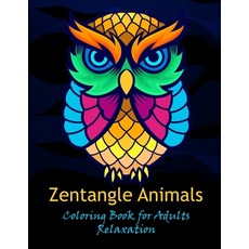 Zentangle animals coloring book for adults relaxation: Coloring Pages For Meditation And Happiness Paperback, Independently Published