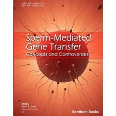 (영문도서) Sperm-Mediated Gene Transfer: Concepts and Controversies Paperback, Bentham Science Publishers, English, 9781608054329