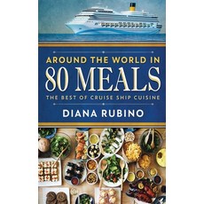 (영문도서) Around The World in 80 Meals: The Best Of Cruise Ship Cuisine Paperback, Next Chapter, English, 9784867524930