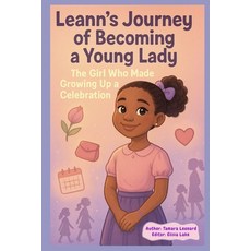(英文圖書)Leann's Journey of Becoming a Young Lady.: The Girl Who Made Growing Up a Celebr... 平裝版, Independently Published, 英文