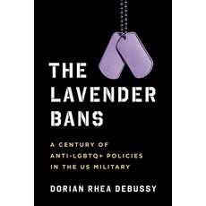 (영문도서)The Lavender Bans: A Century of Anti-LGBTQ+ Policies in the Us Military Paperback, Columbia University Press, English, 9780231205757