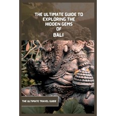 (영문도서) Bali Travel Guide 2024 (Travel Book): The Ultimate Guide To Exploring The Hidden Gems Of Bali Paperback, Independently Published, English, 9798390665107