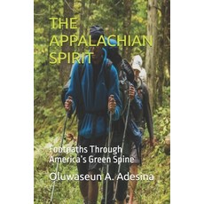 (영문도서)The Appalachian Spirit: Footpaths Through America's Green Spine Paperback, Independently Published, English, 9798276421865