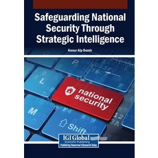(영문도서)Safeguarding National Security Through Strategic Intelligence Paperback, Igi Global Scientific Publi..., English, 9798337337517