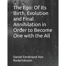(영문도서)The Ego: Of Its Birth Evolution and Final Annihilation in Order to Become One w... Paperback, Independently Published, English, 9798244538588