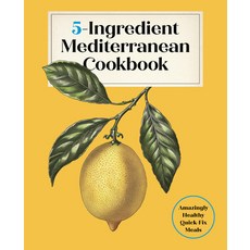 (영문도서)5-Ingredient Mediterranean Cookbook: Amazingly Healthy Quick-Fix Meals Hardcover, Harvard Common Press, English, 9781577155744