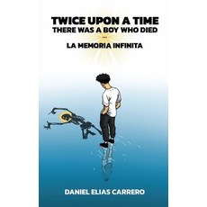 (영문도서) Twice Upon A Time There Was A Boy Who Died: La Memoria Infinita Paperback, Independently Published, English, 9798862181241