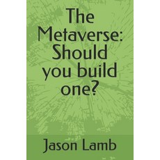 (영문도서) The Metaverse: Should you build one? Paperback, Independently Published